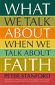 Book cover of: What We Talk about when We Talk about Faith. By: Peter Stanford