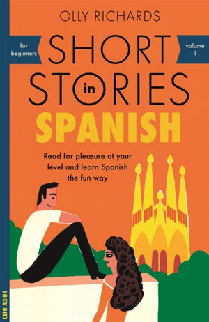 Short Stories in Spanish for Beginners, Read for pleasure at your level, expand your vocabulary and learn Spanish the fun way!