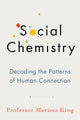 Book cover of: Social Chemistry. By: Marissa King