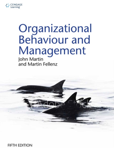Book cover of: Organizational Behaviour and Management. By: Martin Fellenz