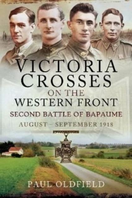 Book cover of: Victoria Crosses on the Western Front   Second Battle of Bapaume. By: Paul Oldfield
