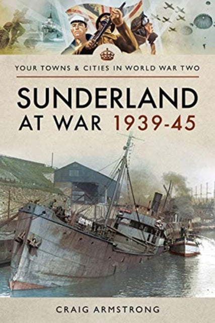 Book cover of: Sunderland at War 1939-45. By: Craig Armstrong