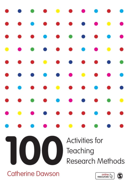 Book cover of: 100 Activities for Teaching Research Methods. By: Catherine Elaine Dawson