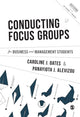 Book cover of: Conducting Focus Groups for Business and Management Students. By: Caroline J Oates
