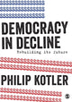 Book cover of: Democracy in Decline. By: Philip Kotler