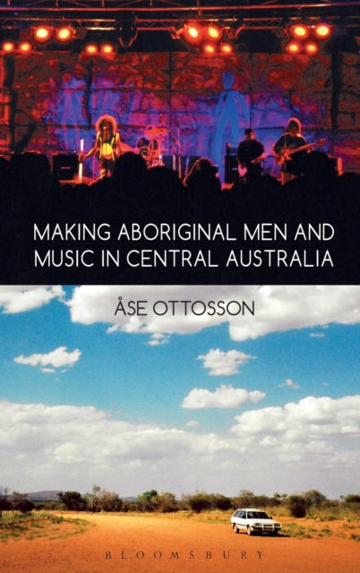 Book cover of: Making Aboriginal Men and Music in Central Australia. By: Åse Ottosson