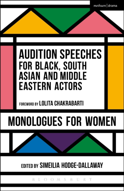 Book cover of: Audition Speeches for Black, South Asian and Middle Eastern Actors: Monologues for Women. By: Simeilia Hodge-Dallaway