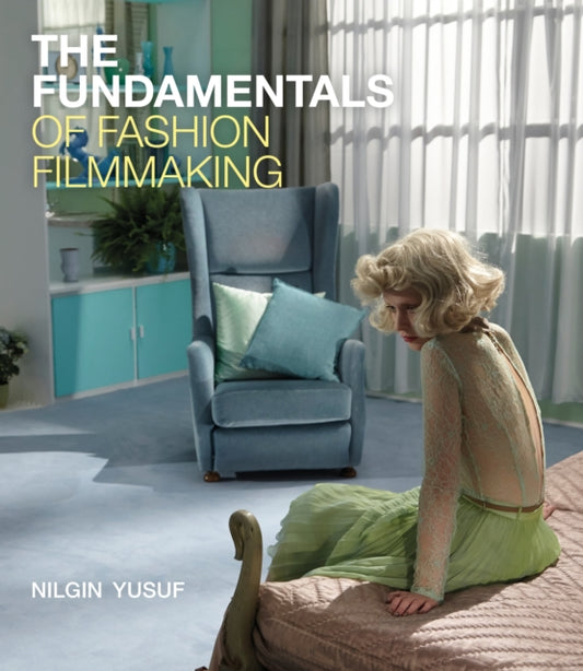 Book cover of: Fundamentals of Fashion Filmmaking. By: Nilgin Yusuf
