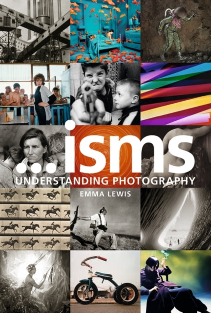 Book cover of: Isms: Understanding Photography. By: Emma Lewis
