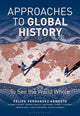Approaches to Global History, To See the World Whole 9781474286633 Felipe Fernández-Armesto