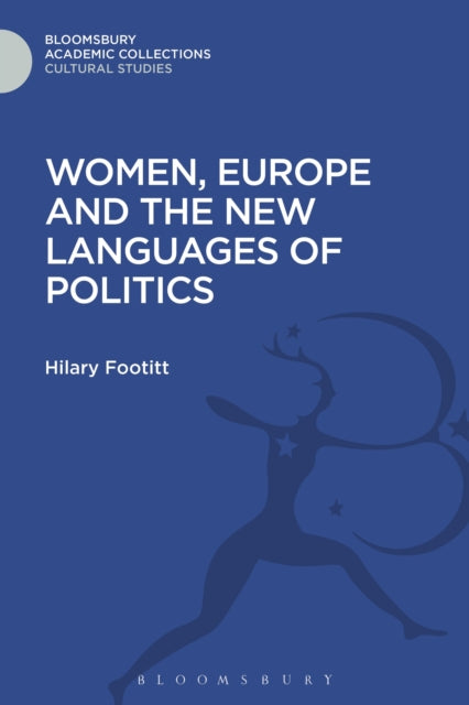 Book cover of: Women, Europe and the New Languages of Politics. By: Hilary Footitt