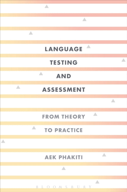 Book cover of: Language Testing and Assessment. By: Aek Phakiti