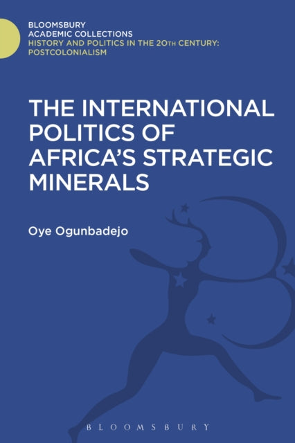 Book cover of: International Politics of Africa's Strategic Minerals. By: Oye Ogunbadejo
