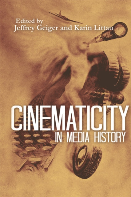 Book cover of: Cinematicity in Media History. By: Jeffrey Geiger