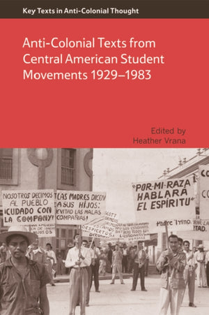 Anti-Colonial Texts from Central American Student Movements 19291983