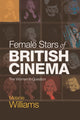 Book cover of: Female Stars of British Cinema. By: Melanie Williams