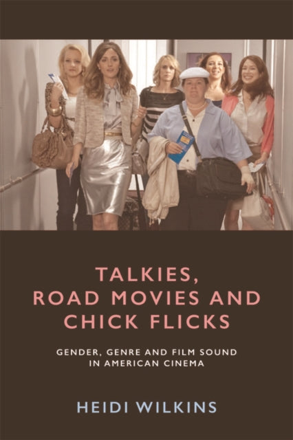 Book cover of: Talkies, Road Movies and Chick Flicks. By: Heidi Wilkins