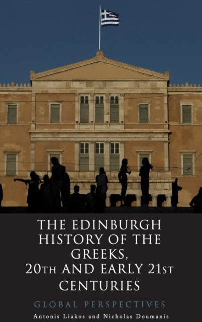 Book cover of: Edinburgh History of the Greeks, 20th and Early 21st Centuries. By: Antonis Liakos