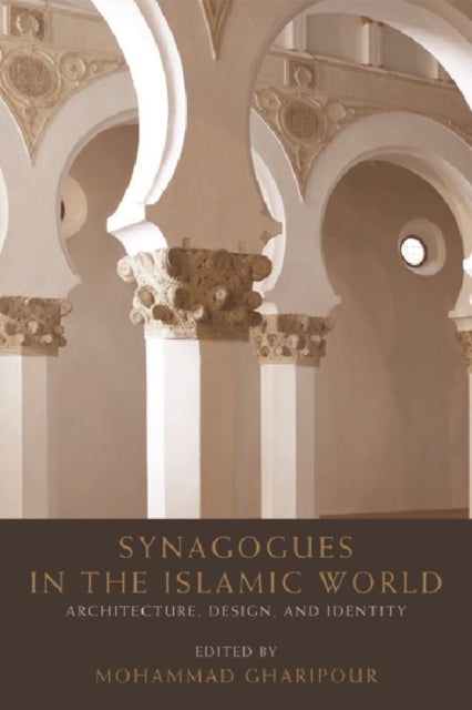 Book cover of: Synagogues in the Islamic World. By: Mohammad Gharipour