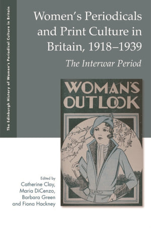 Women'S Periodicals and Print Culture in Britain, 1918-1939