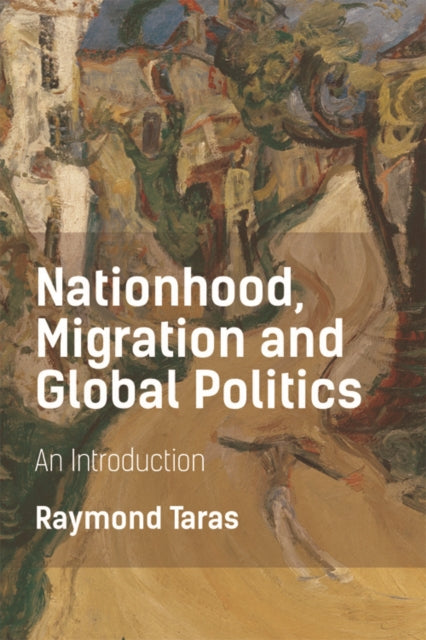 Book cover of: Nationhood, Migration and Global Politics. By: Raymond Taras