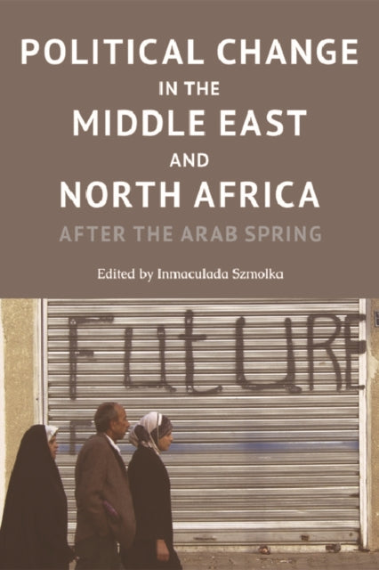 Book cover of: Political Change in the Middle East and North Africa. By: Inmaculada Szmolka