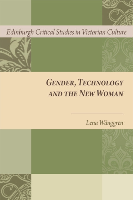 Book cover of: Gender, Technology and the New Woman. By: Lena Wånggren