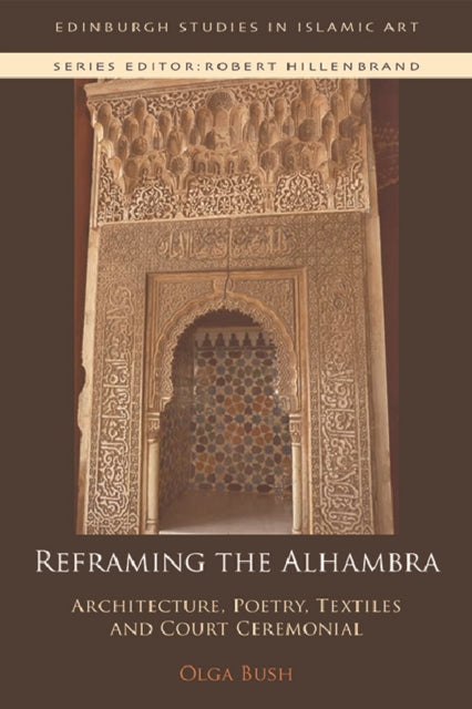 Book cover of: Reframing the Alhambra. By: Olga Bush