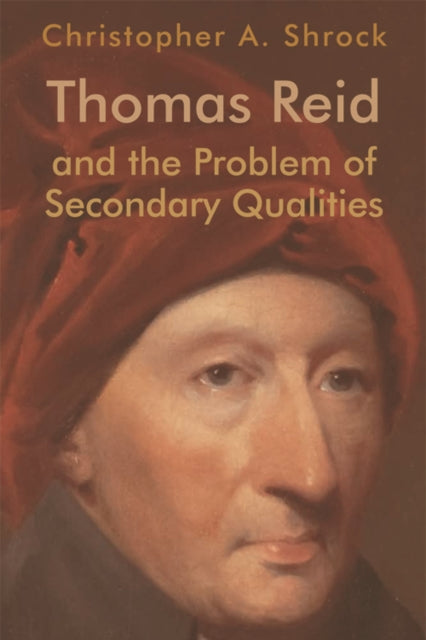 Book cover of: Thomas Reid and the Problem of Secondary Qualities. By: Christopher A. Shrock