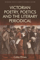 Book cover of: Victorian Poetry and the Poetics of the Literary Periodical. By: Caley Ehnes
