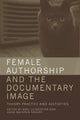 Book cover of: Female Authorship and the Documentary Image
