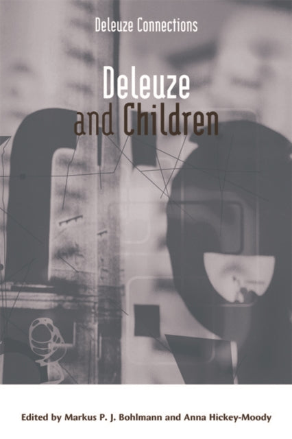 Book cover of: Deleuze and Children. By: Markus P. J. Bohlmann