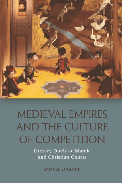 Book cover of: Medieval Empires and the Culture of Competition. By: Samuel England
