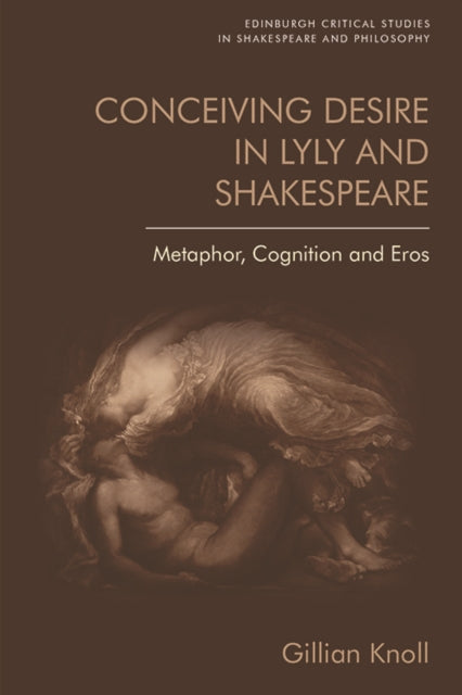 Book cover of: Conceiving Desire in Lyly and Shakespeare. By: Gillian Knoll