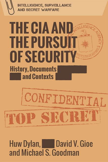 Book cover of: CIA and the Pursuit of Security. By: Huw Dylan