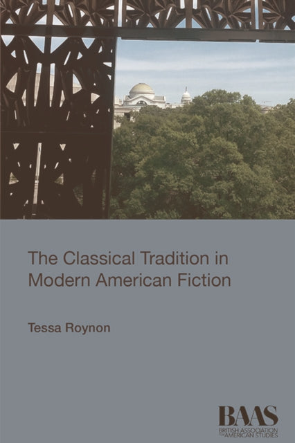 Book cover of: Classical Tradition in Modern American Fiction. By: Tessa Roynon