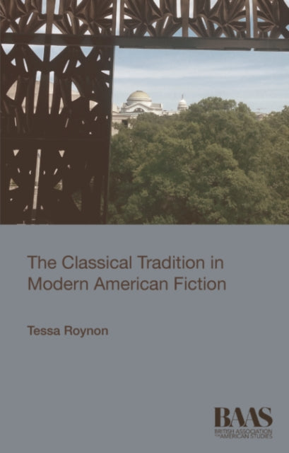 Book cover of: Classical Tradition in Modern American Fiction. By: Tessa Roynon