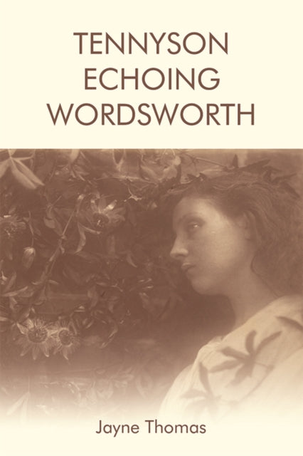 Book cover of: Tennyson Echoing Wordsworth. By: Jayne Thomas