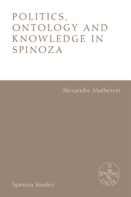 Book cover of: Politics, Ontology and Ethics in Spinoza. By: Alexandre Matheron
