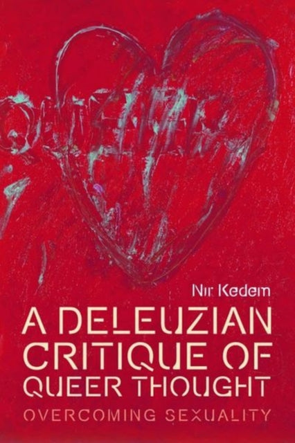 Book cover of: Deleuzian Critique of Queer Thought. By: Nir Kedem