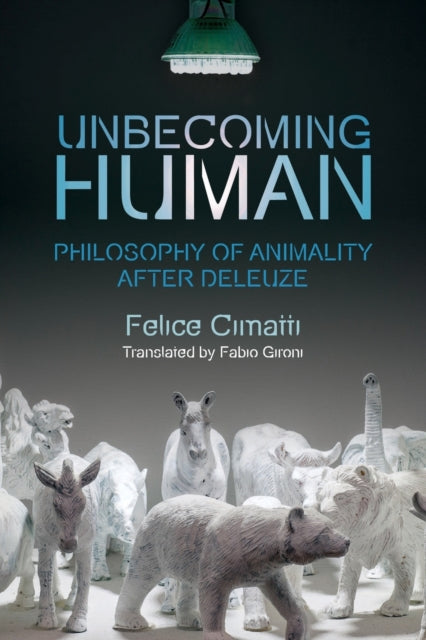 Book cover of: Unbecoming Human. By: Felice Cimatti