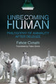 Book cover of: Unbecoming Human. By: Felice Cimatti
