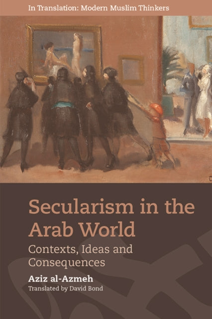 Book cover of: Secularism in the Arab World. By: Aziz al-Azmeh