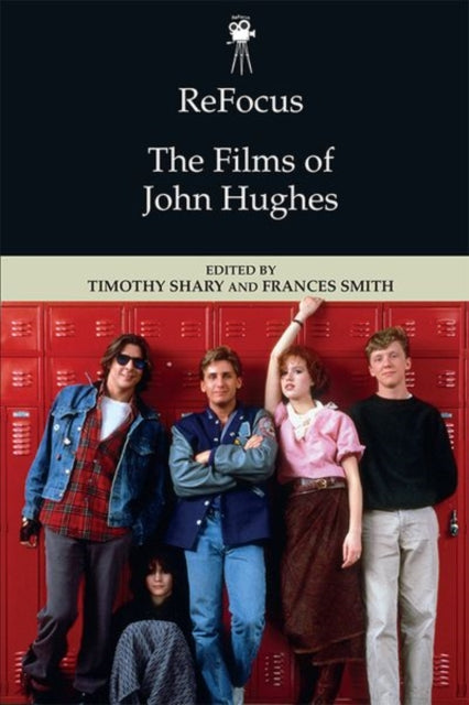 Book cover of: Refocus: the Films of John Hughes. By: Timothy Shary