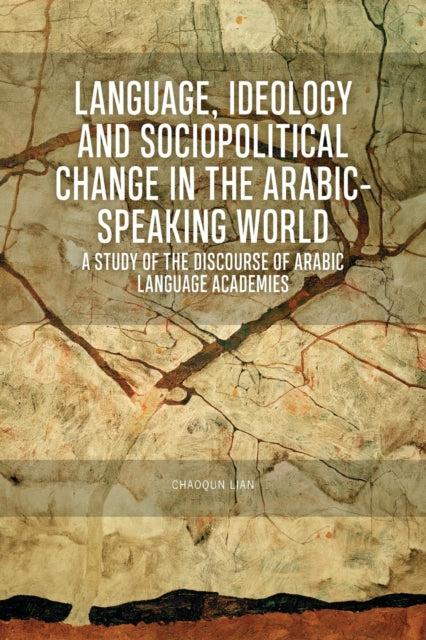 Book cover of: Language, Ideology and Sociopolitical Change in the Arabic-Speaking World. By: Chaoqun Lian