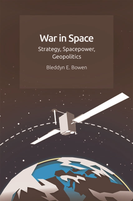 Book cover of: War in Space. By: Bleddyn Bowen