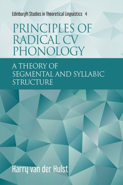 Book cover of: Principles of Radical Cv Phonology. By: Harry van der Hulst