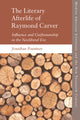 Book cover of: Literary Afterlife of Raymond Carver. By: Jonathan Pountney