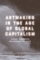 Book cover of: Art Making in the Age of Global Capitalism. By: Jan Bryant