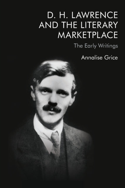 Book cover of: D. H. Lawrence and the Literary Marketplace. By: Annalise Grice